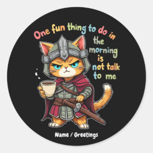 One Fun Thing to Do in the Morning Not Talk to Me Classic Round Sticker