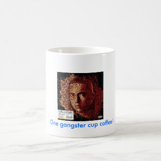 One gangster cup coffee!