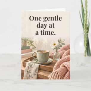 One Gentle Day at a Time Tea Get Well Card