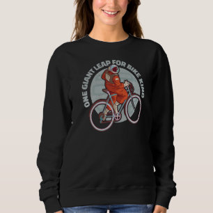 One Giant Leap For Bike Kind Biking Sport Cyclist Sweatshirt