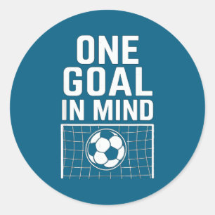 One Goal In Mind - Soccer Theme &amp; Motivational Classic Round Sticker