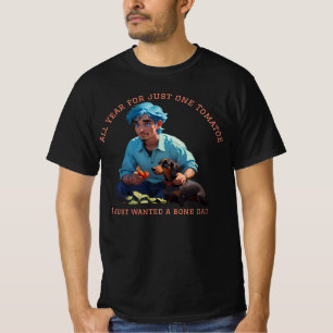 One Good Tomato and no Bone Funny Quotes T-Shirt