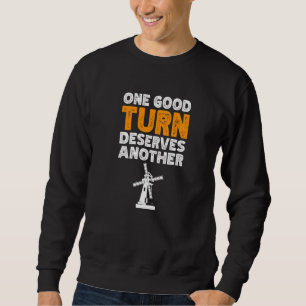 One Good Turn Deserves Another Windmill Renewable  Sweatshirt