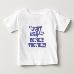 One Half of Double Trouble Baby T-Shirt