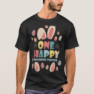 One Happy Preschool Teacher Cute Bunny Egg Teacher T-Shirt