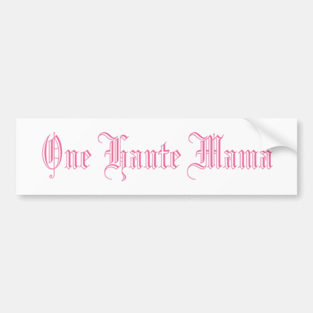 One Haute Mama Bumper Sticker (Front)