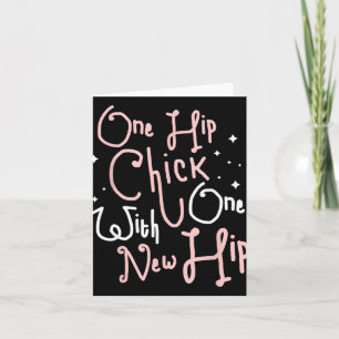 One Hip Chick With One New Hip Hip Replacement Sur Card