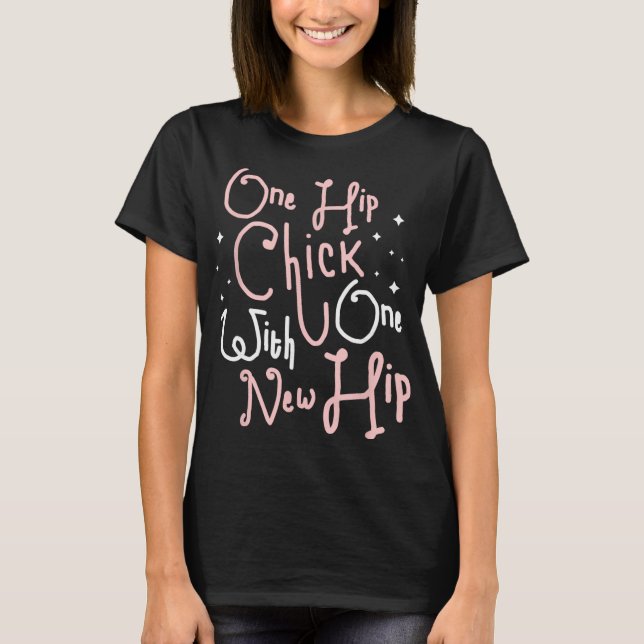 One Hip Chick With One New Hip Hip Replacement Sur T-Shirt (Front)