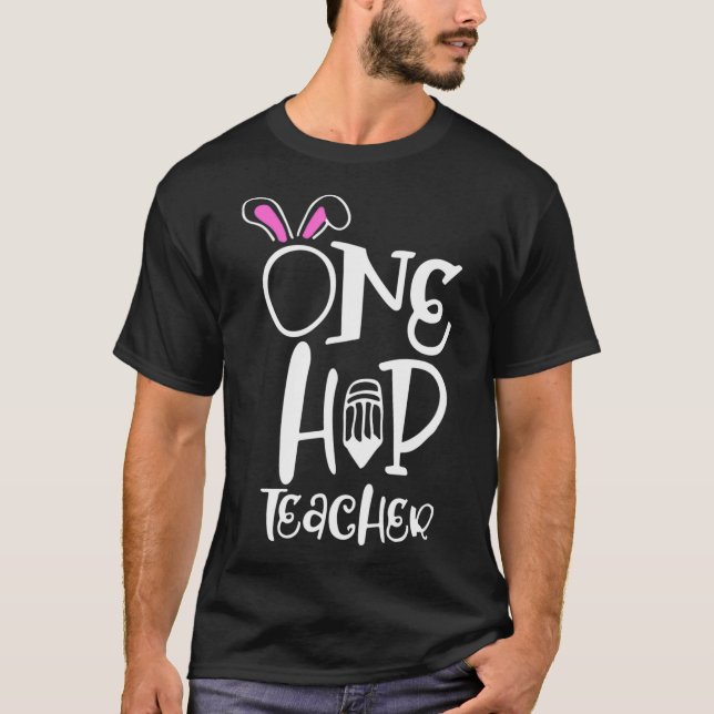 One Hip Teacher Bunny Ear Easter School Student Gi T-Shirt (Front)