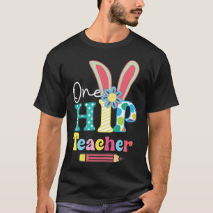 One Hip Teacher Happy Easter Bunny Day T-Shirt
