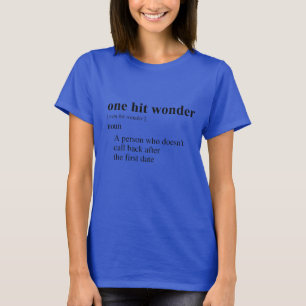 ONE HIT WONDER T-Shirt