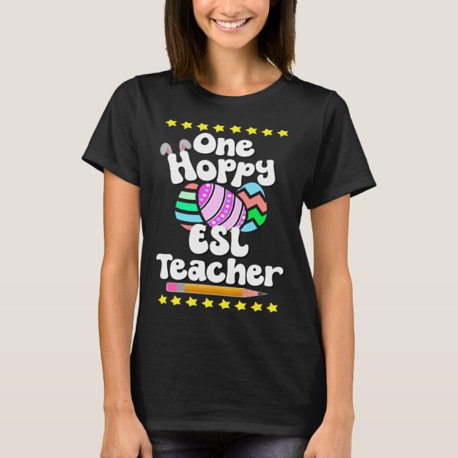 One Hoppy ESL ESOL Teacher Tutor Happy Easter Egg  T-Shirt (Front)