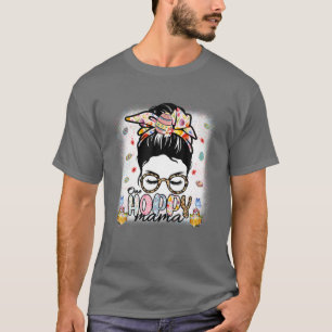 One Hoppy Mama Happy Easter Day Messy Bun Mum Life T-Shirt