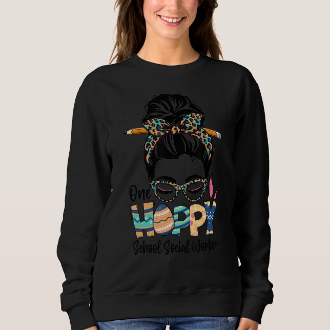 One Hoppy School Social Worker Messy Bun Teacher E Sweatshirt (Front)