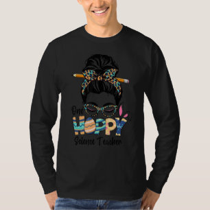 One Hoppy Science Teacher Messy Bun Teacher Easter T-Shirt