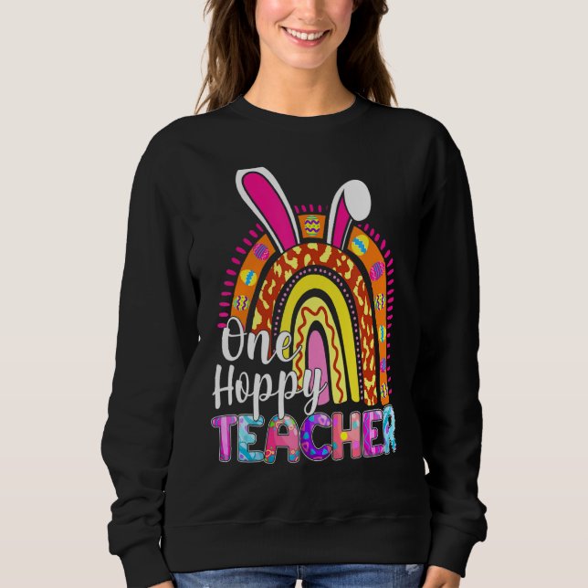 One Hoppy Teacher Bunny School Rainbow Leopard Eas Sweatshirt (Front)