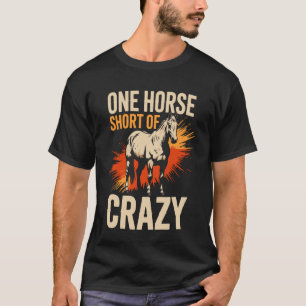 One Horse Short of Crazy Funny Horse Long Sleeve T-Shirt