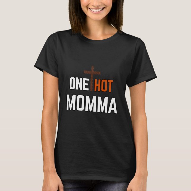 One hot momma Christian lady shirt (Front)