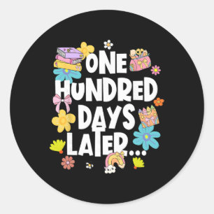 One Hundred Days Later 100 Days Of School Student Classic Round Sticker