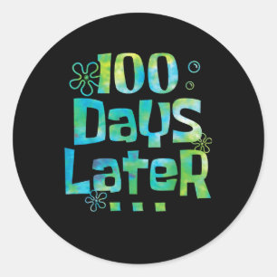 One Hundred Days Later 100th day of school Classic Round Sticker