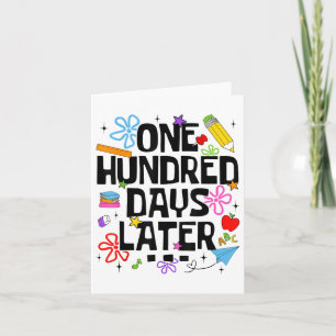 One Hundred Days Later 100th Day Of School Teacher Card