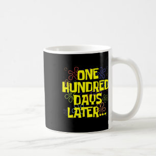 One Hundred Days Later 100th Day Of School Teacher Coffee Mug