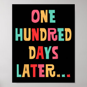 One Hundred Days Later 100th Day Of School Teacher Poster