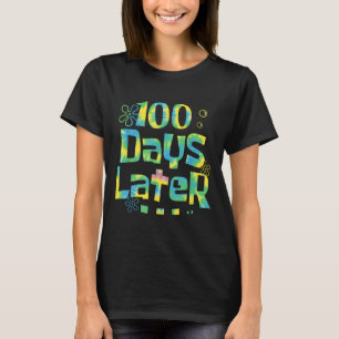 One Hundred Days Later 100th Day Of School Teacher T-Shirt