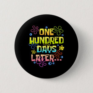 One Hundred Days Later Funny 100 Days Of School Te 6 Cm Round Badge