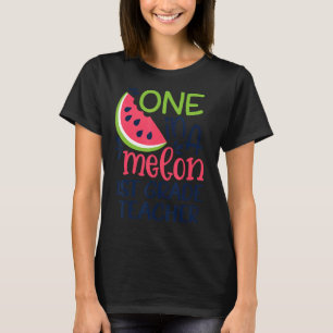 One In A Melon 1st Grade Teacher Hello Summer   T-Shirt