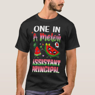 One In A Melon Assistant Principal  T-Shirt