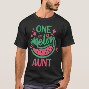 One In A Melon Aunt Summer Fruit Watermelon Theme T-Shirt