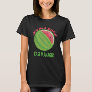 One in a Melon Case Manager Watermelon Retirement T-Shirt