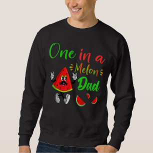 One In A Melon Daddy Dada Watermelon Fruit Cool Fa Sweatshirt