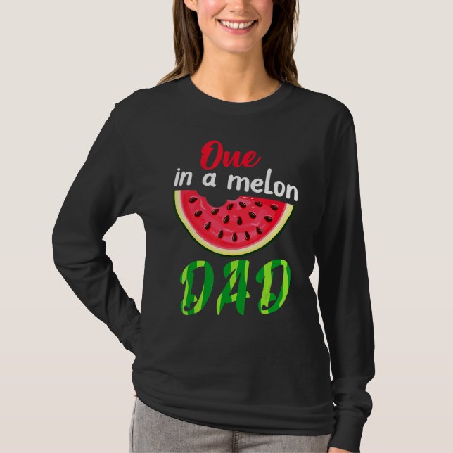One In A Melon Daddy Dada Watermelon Fruit Cool Fa T-Shirt (Front)
