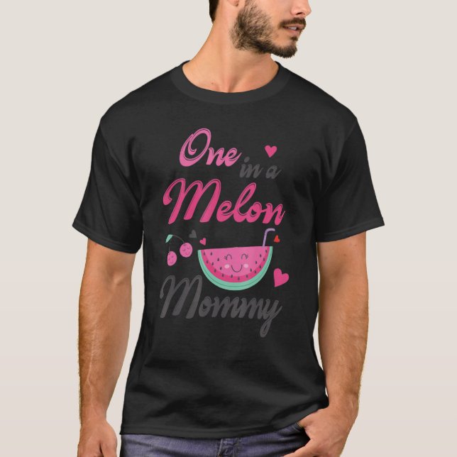 One In A Melon Mummy Mum Mother Mama Happy Me Son  T-Shirt (Front)
