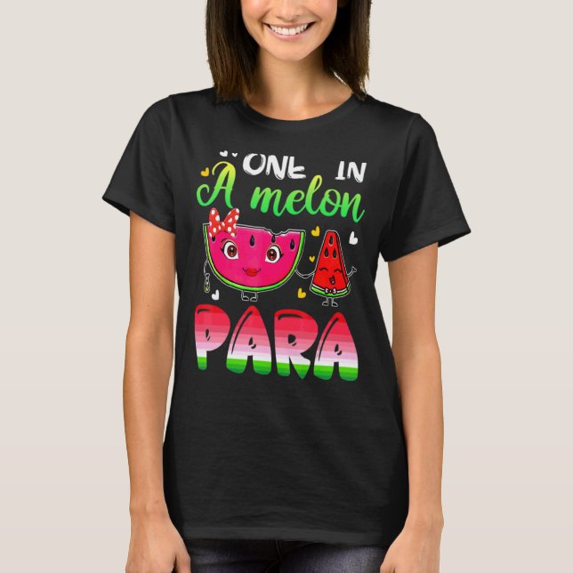 One In A Melon Paraprofessional  Watermelon T-Shirt (Front)