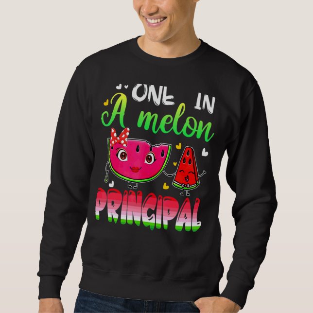 One In A Melon Principal  Watermelon Sweatshirt (Front)