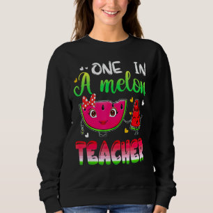 One In A Melon Teacher Summer Teacher Student Sweatshirt