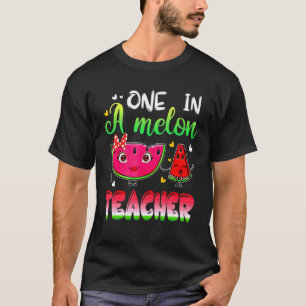 One In A Melon Teacher  Watermelon T-Shirt