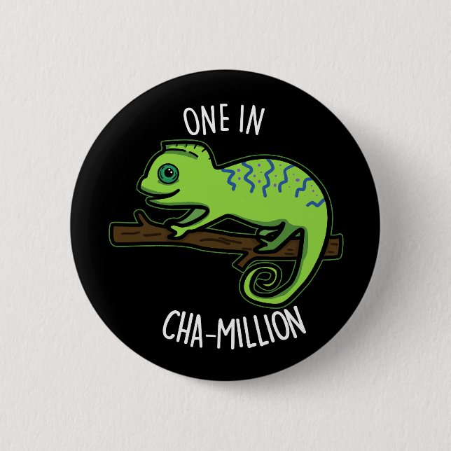 One In Cha-Million Funny Chameleon Pun Dark BG 6 Cm Round Badge (Front)