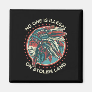 One Is Illegal On Stolen Land Anti Trump Protest G Magnet