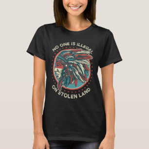 One Is Illegal On Stolen Land Anti Trump Protest G T-Shirt