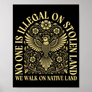 One is illegal on stolen land walk on native land poster