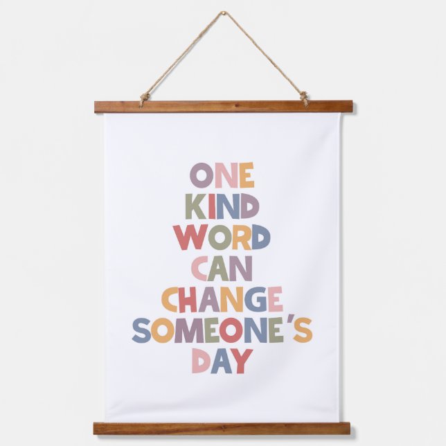 One Kind Word Can Change Someone's Day Hanging Tapestry (Front)