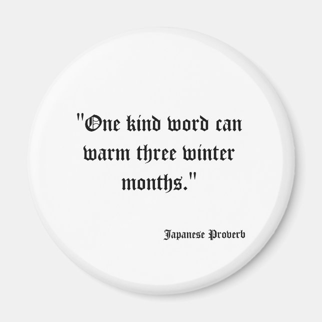 "One kind word can warm three winter months." ,... Magnet (Front)