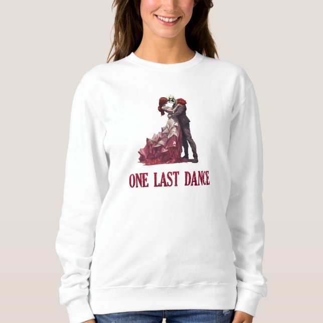 One Last Dance Sweatshirt (Front)