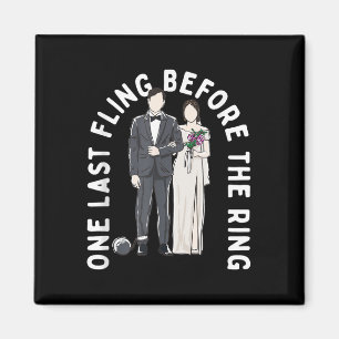 One Last Fling Before The Ring Funny Wedding Humou Magnet