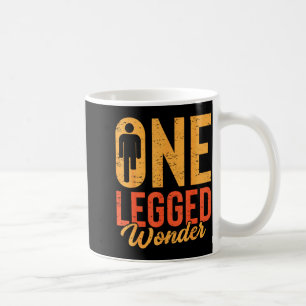 One Legged Wonder Funny Leg Amputee Prosthetic Han Coffee Mug