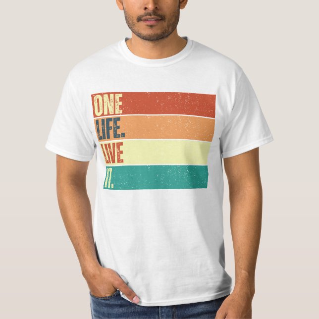 One Life. Live It. T-Shirt (Front)